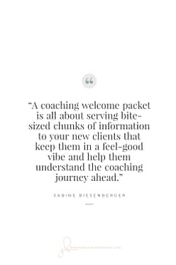 A coaching welcome packet is all about serving bite-sized chunks of information to your new clients that keep them in a feel-good vibe and help them understand the coaching journey ahead. - By Sabine Biesenberger (Image: Pinterest QuoteCard 1)